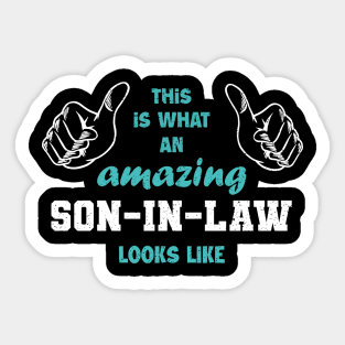 This is what an amazing son-in-law looks like Sticker